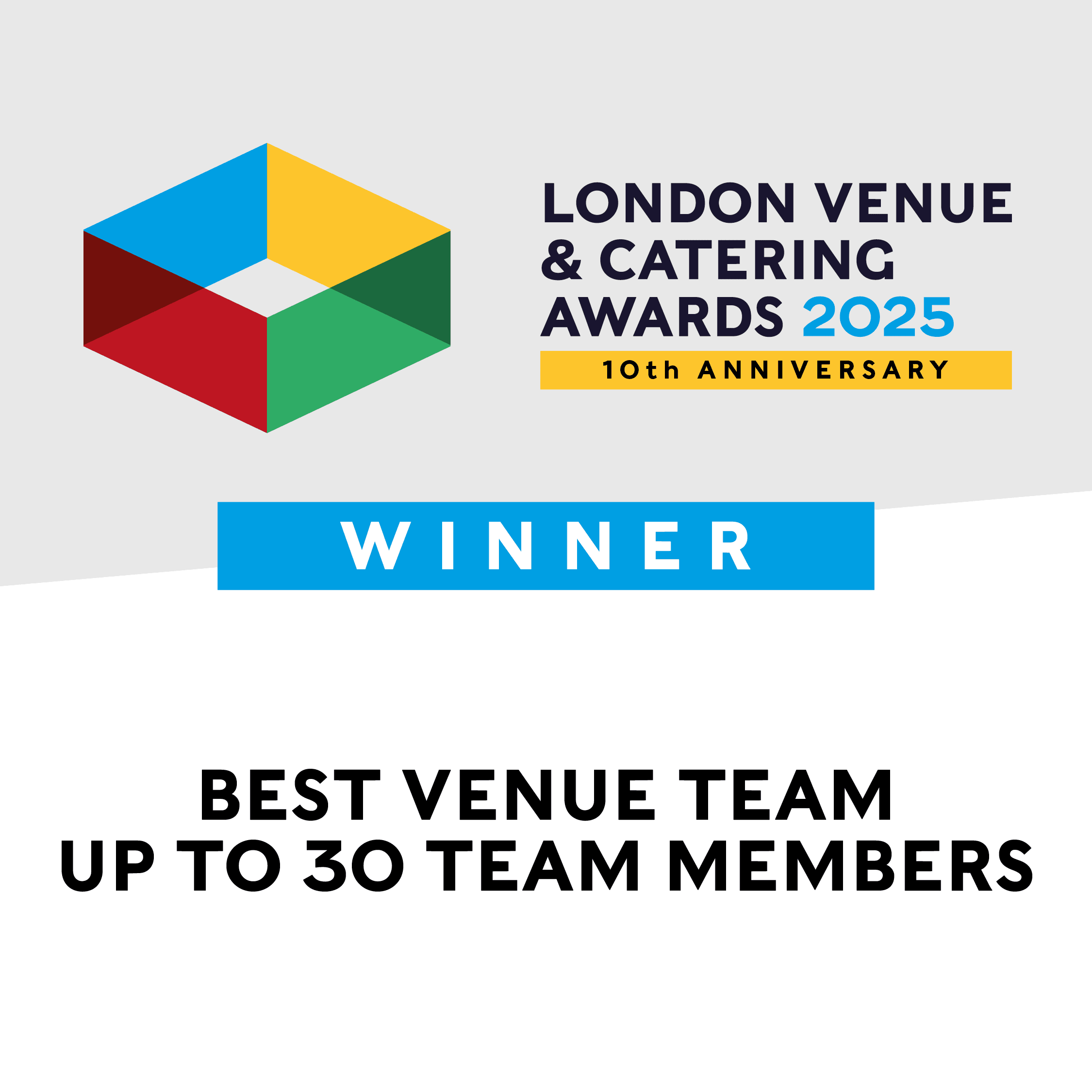 London Venue & Catering Awards 2025 winner badge, celebrating the 10th anniversary, with text: Best Venue Team Up to 30 Team Members and a colourful geometric logo above.
